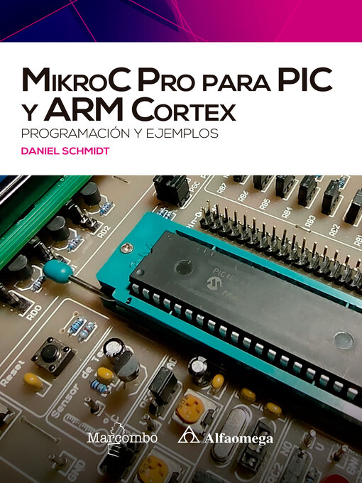 Detalles del título MikroC Pro para PIC y ARM Cortex de Daniel Schmidt - Disponible